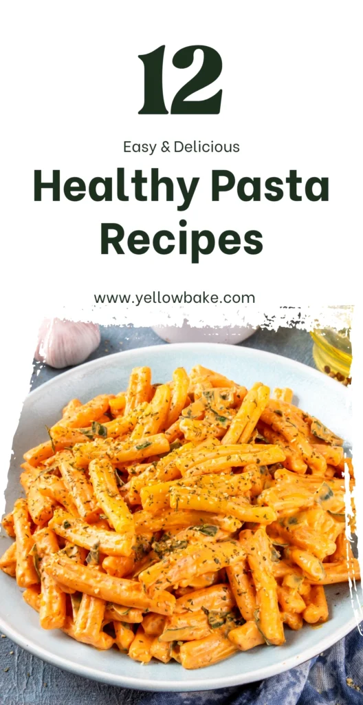 12 Easy Healthy Pasta Recipes for Weeknight Dinners